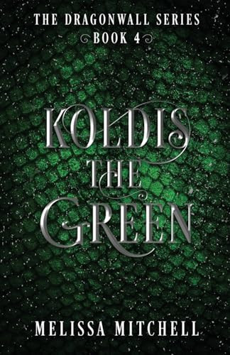 Koldis the Green A Slow Burn Fantasy Series by Melissa Mitchell