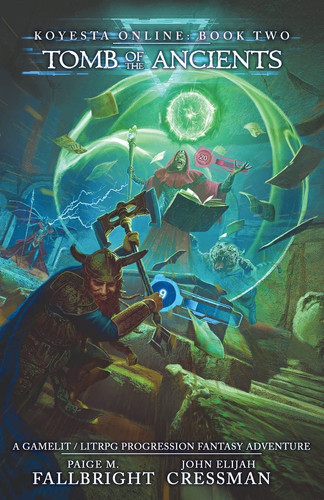 Koyesta Online - Tomb of the Ancients A GameLit / LitRPG Progression Fantasy Adventure by John Elijah Cressman