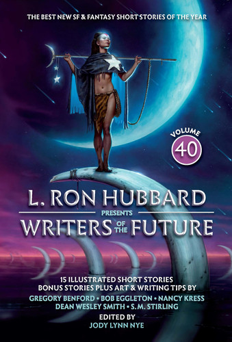 L. Ron Hubbard Presents Writers of the Future Volume 40 The Best New SF and Fantasy of the Year by L. Ron Hubbard