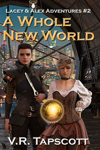 Lacey & Alex A Whole New World: A Humorous Urban Fantasy Tale by V. R. TAPSCOTT