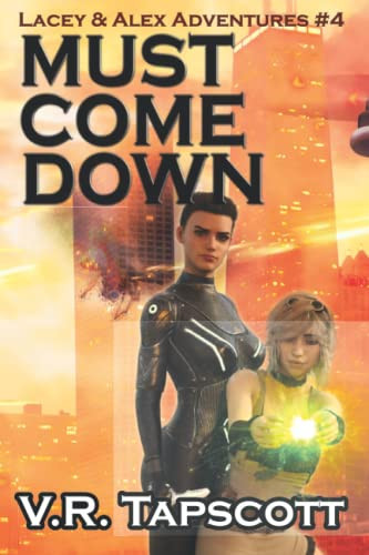 Lacey & Alex Must Come Down: Urban Fantasy Adventure with a Bit of Romance by V. R. TAPSCOTT
