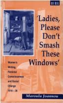 Ladies, please don't smash these windows by Maroula Joannou