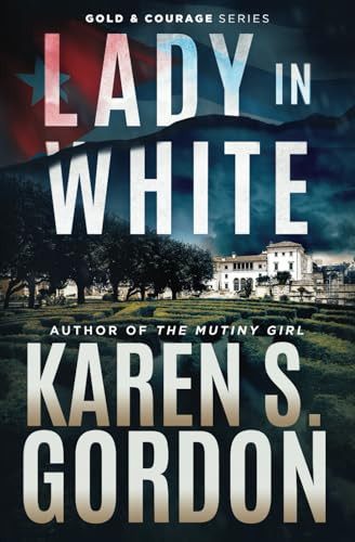 Lady In White A Conspiracy Thriller by Karen S Gordon