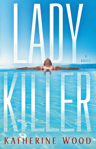 Ladykiller A Novel by Katherine Wood