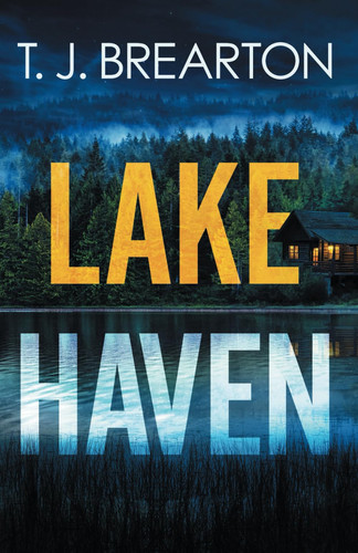 Lake Haven: A totally gripping thriller packed with twists by BREARTON, T.J.