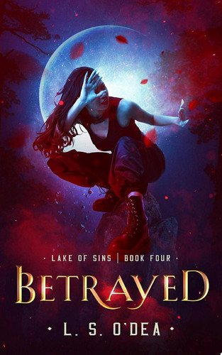 Lake Of Sins: Betrayed: A dystopian, genetic engineering, adventure fantasy by L. S. O'Dea