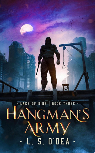 Lake of Sins: Hangman's Army: A dystopian, genetic engineering, adventure fantasy by L. S. O'Dea
