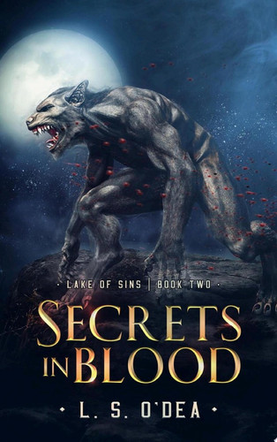 Lake of Sins: Secrets in Blood: A dystopian, genetic engineering, adventure fantasy by L. S. O'Dea