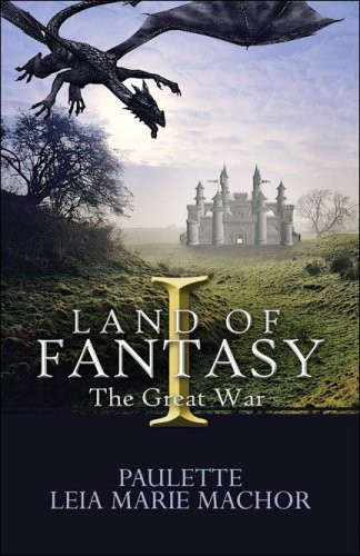 Land of Fantasy I The Great War by Paulette MacHor