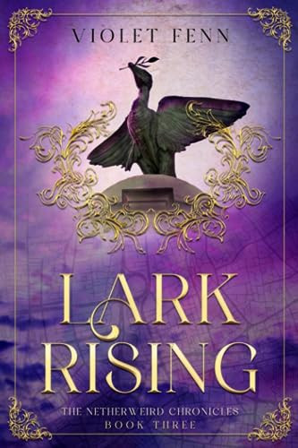 Lark Rising: The Netherweird Chronicles, Book Three - paranormal urban fantasy, where history and mythology collide by Fenn, Violet