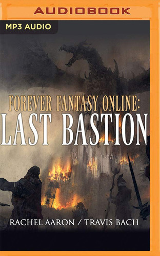 Last Bastion (Forever Fantasy Online) by Rachel Aaron, Travis Bach