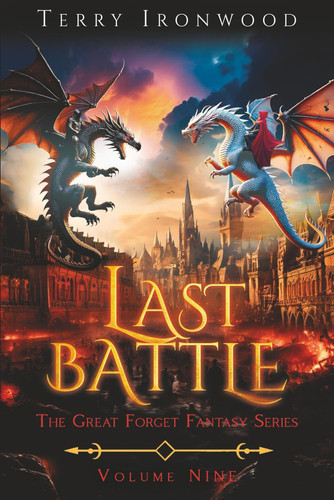 Last Battle: The Great Forget Fantasy Series Volume Nine by Ironwood, Terry