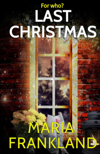 Last Christmas: A Christmas domestic thriller by Frankland, Maria