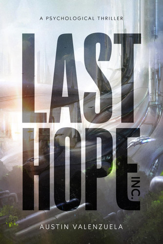 Last Hope Inc.: A Psychological Thriller by Valenzuela, Austin