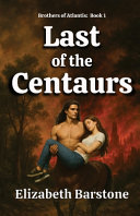 Last of the Centaurs by Elizabeth Barstone