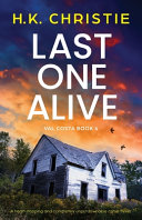 Last One Alive by H K Christie