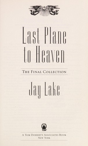 Last plane to Heaven by Jay Lake