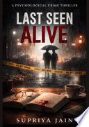 Last Seen Alive by Supriya Jain