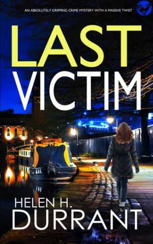 LAST VICTIM an absolutely gripping crime mystery with a massive twist (Detective Rachel King Thrillers) by DURRANT, HELEN H.