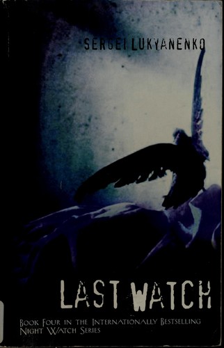 LAST WATCH (Night Watch) by Sergeĭ Lukʹi͡anenko