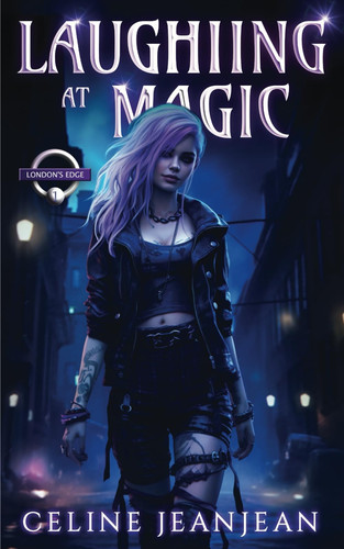 Laughing at Magic: Quirky British Urban Fantasy (London's Edge Chronicles) by Jeanjean, Celine