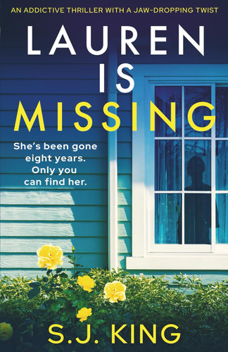 Lauren Is Missing An Addictive Thriller with a Jaw-Dropping Twist by S. J. King