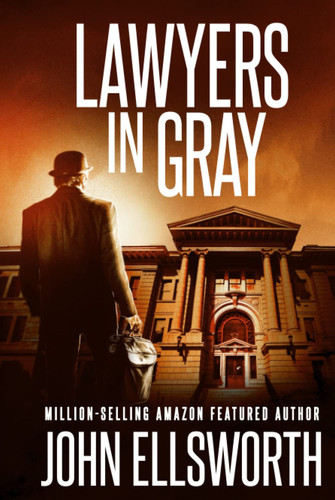 Lawyers In Gray: Miles Standish Thriller (Michael Gresham Legal Thrillers) by Ellsworth, John