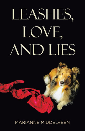 Leashes, Love, and Lies by Marianne Middelveen