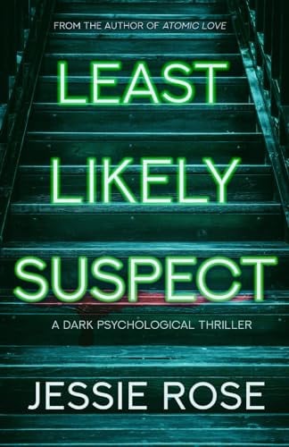 Least Likely Suspect: A Dark Psychological Thriller by Rose, Jessie