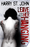 Leave Her Hanging by Harry St. John