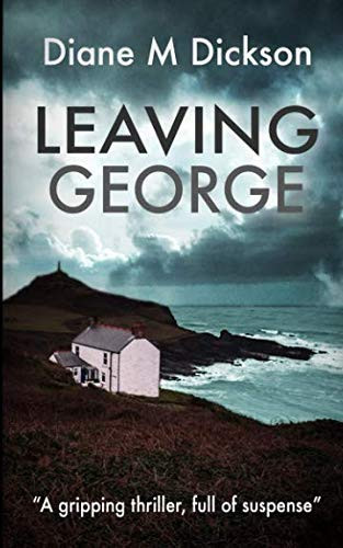 LEAVING GEORGE: A gripping thriller, full of suspense by Dickson, Diane M