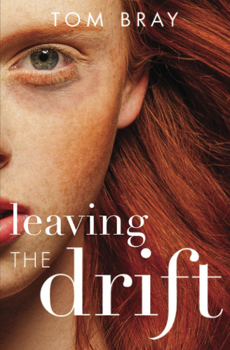 Leaving The Drift: An Original Supernatural, Psychological Thriller by Bray, Tom