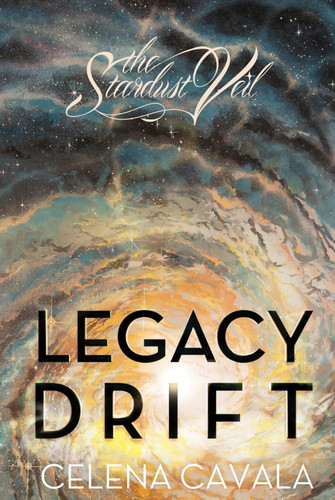 Legacy Drift: A Supernatural Thriller (The Stardust Veil) by Cavala, Celena
