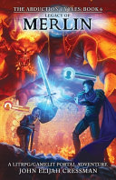 Legacy of Merlin by John Elijah Cressman