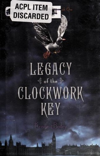 Legacy of the Clockwork Key by Kristin Bailey