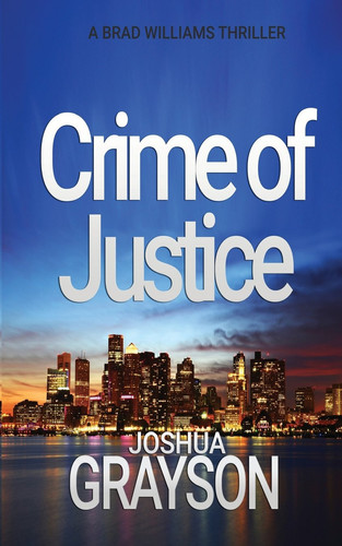 Legal Thriller Crime of Justice by Joshua Grayson