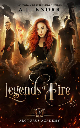 Legends of Fire A Young Adult Fantasy by A L Knorr