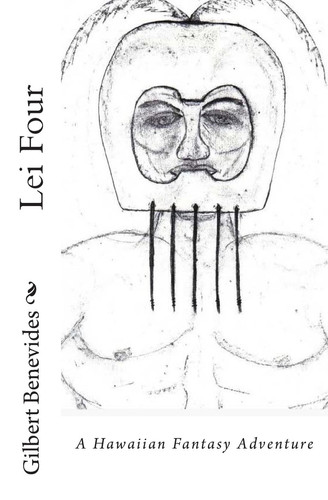 Lei Four A Hawaiian Fantasy Adventure by Gilbert Benevides