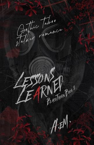 Lessons Learned Gothic Taboo Stalker Romance by A. EM