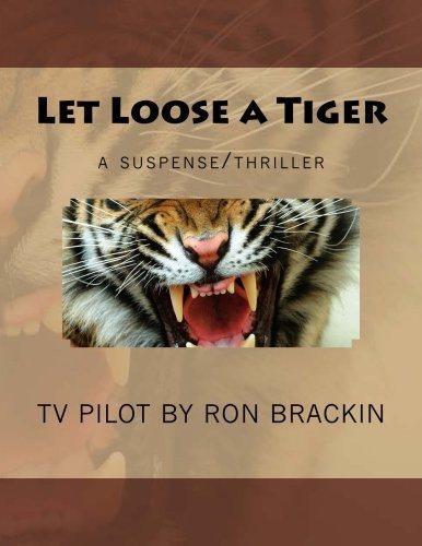 Let Loose a Tiger A Suspense/thriller by Ron Brackin