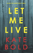 Let Me Live (An Ashley Hope Suspense Thriller-Book 3) by Kate Bold