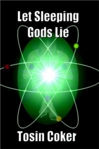 Let Sleeping Gods Lie by Tosin Coker