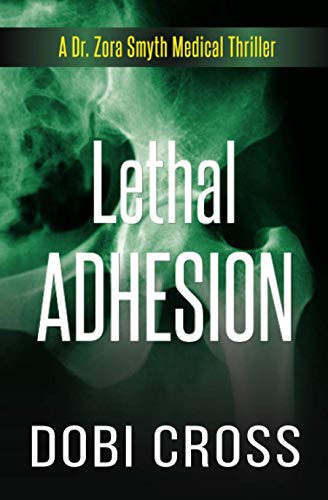 Lethal Adhesion A Gripping Medical Thriller by Dobi Cross