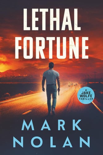Lethal Fortune (Jake Wolfe Thrillers) by Nolan, Mark