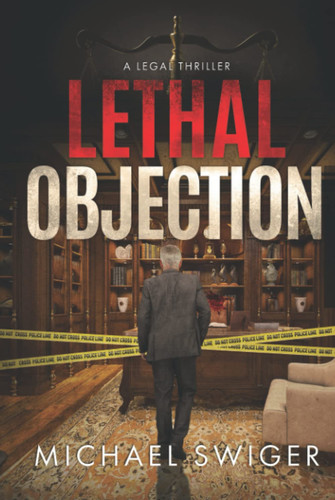 Lethal Objection A Legal Suspense Thriller by Michael Swiger