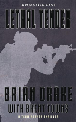 Lethal Tender A Team Reaper Thriller by Brian Drake