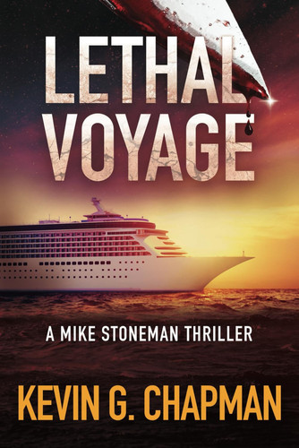 Lethal Voyage A Mike Stoneman Thriller by Kevin G. Chapman