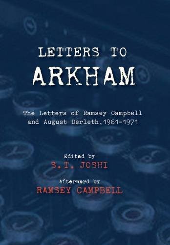 Letters to Arkham: The Letters of Ramsey Campbell and August Derlerth 1961 to 1971 by Ramsey Campbell