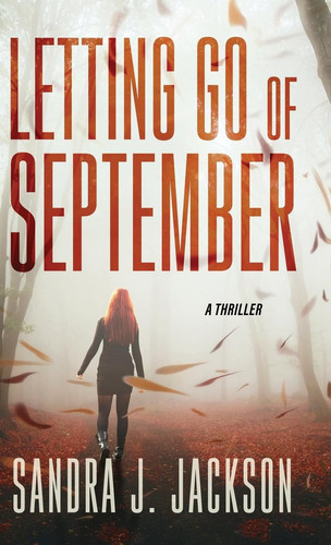 Letting Go of September A Thriller by Sandra J. Jackson