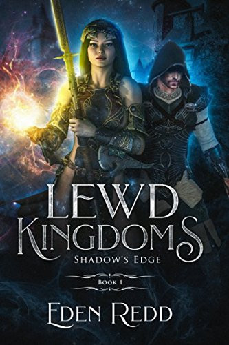 Lewd Kingdoms: Shadow's Edge A High Fantasy Digital Adventure by Eden Redd